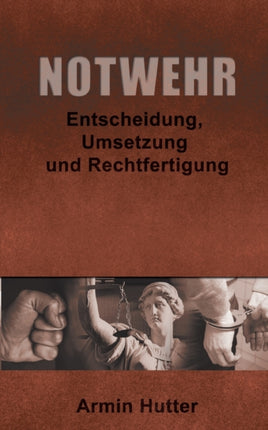 Notwehr: Entscheidung, Umsetzung und