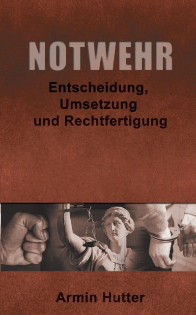 Notwehr: Entscheidung, Umsetzung und