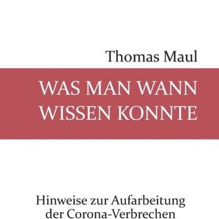 Was man wann wissen konnte: Hinweise zur Aufarbeitung der Corona-Verbrechen