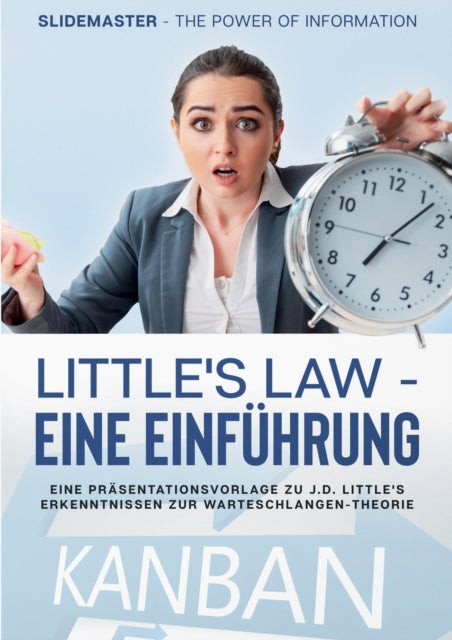 Little's Law - eine Einführung: Eine Präsentationsvorlage zu J.D. Little's Erkenntnissen zur Warteschlangen-Theorie