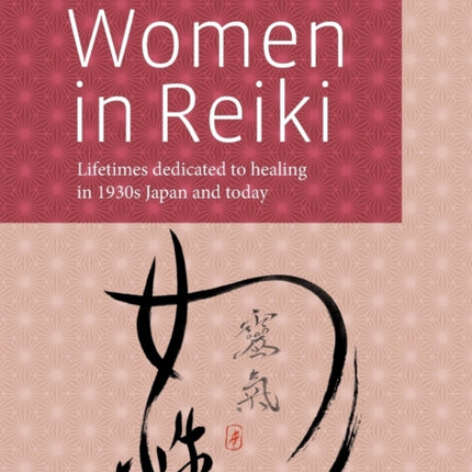 Women in Reiki: Lifetimes dedicated to healing in 1930s Japan and today