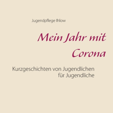 Mein Jahr mit Corona: Kurzgeschichten von