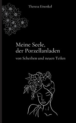 Meine Seele, der Porzellanladen: von Scherben und