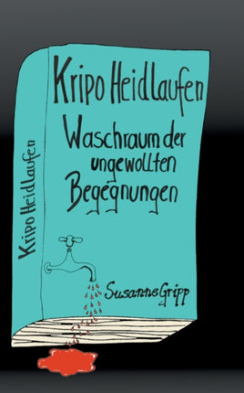 Kripo Heidlaufen 1: Waschraum der ungewollten