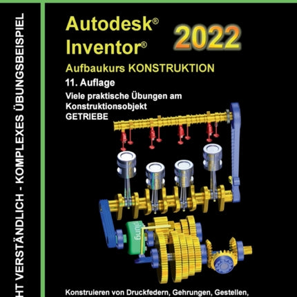 Autodesk Inventor 2022 - Aufbaukurs Konstruktion: