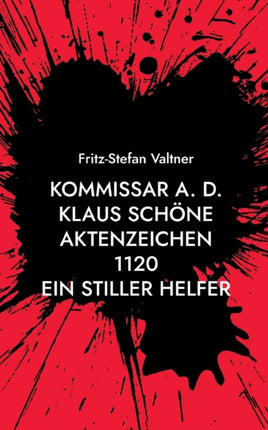 Kommissar a. D. Klaus Schöne: Aktenzeichen 1120 Ein stiller Helfer