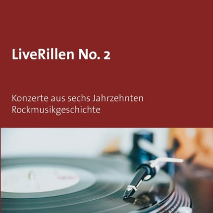 LiveRillen No. 2: Konzerte aus sechs Jahrzehnten Rockmusikgeschichte