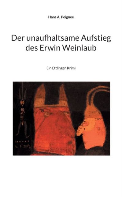 Der unaufhaltsame Aufstieg des Erwin Weinlaub: