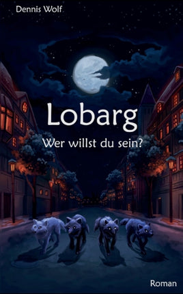 Lobarg: Wer willst du sein?