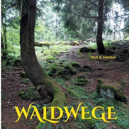 Waldwege: Der Wald in Zeiten des Klimawandels