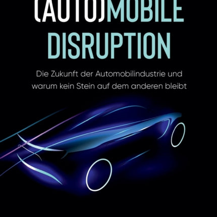 (Auto)mobile Disruption: Die Zukunft der
