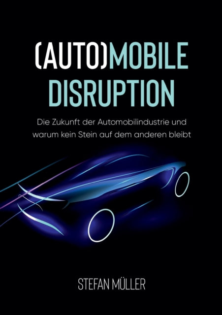 (Auto)mobile Disruption: Die Zukunft der