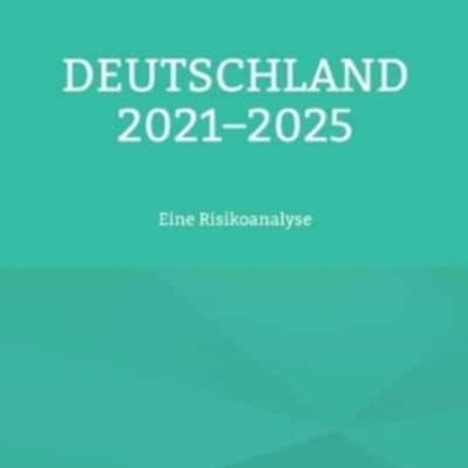 Deutschland 2021-2025: Eine Risikoanalyse