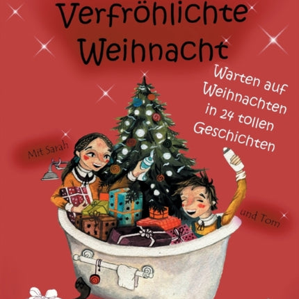 Verfröhlichte Weihnacht: Warten auf Weihnachten in 24 tollen Geschichten