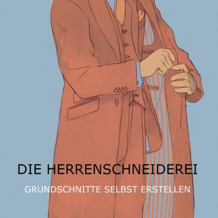 Die Herrenschneiderei: Grundschnitte selbst