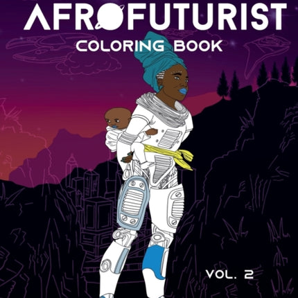 The Afrofuturist Coloring Book Vol 2: The