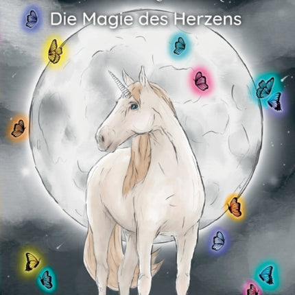 Einhorn Mondlicht: Die Magie des Herzens