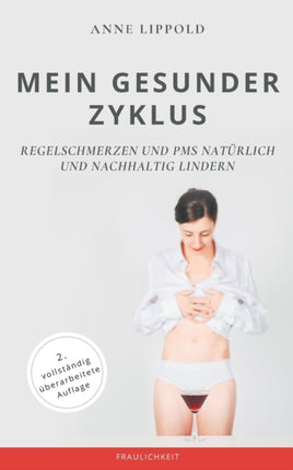 Mein gesunder Zyklus: Regelschmerzen und PMS