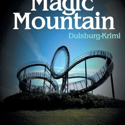 Mord am Magic Mountain: Duisburg-Krimi