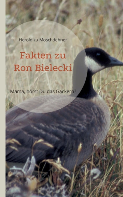 Fakten zu Ron Bielecki: Mama, hörst Du das Gackern?