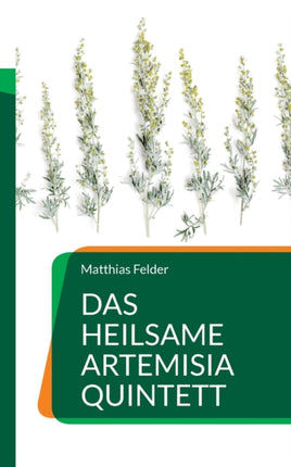 Das heilsame Artemisia Quintett