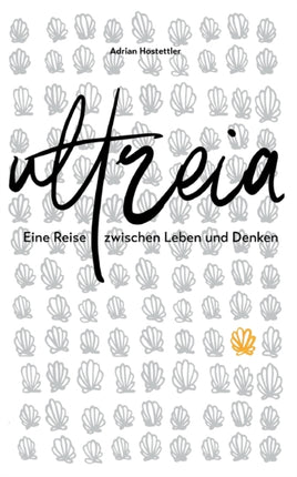 Ultreia: Eine Reise zwischen Leben und Denken
