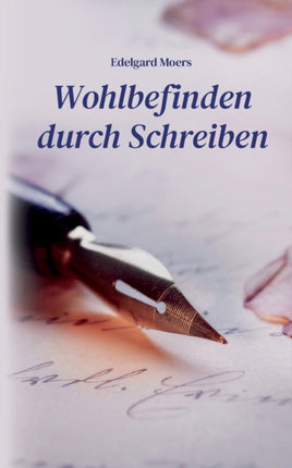 Wohlbefinden durch Schreiben: Mit Leichtigkeit