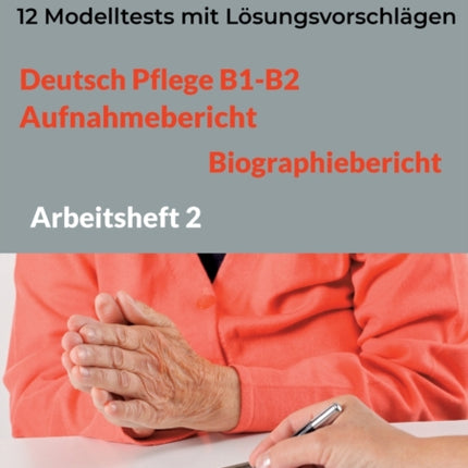Deutsch Pflege B1-B2: AUFNAHMEBERICHT UND