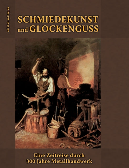 Schmiedekunst und Glockenguss: Eine Zeitreise durch 300 Jahre Metallhandwerk