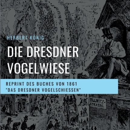 Die Dresdner Vogelwiese: Reprint des Buches von