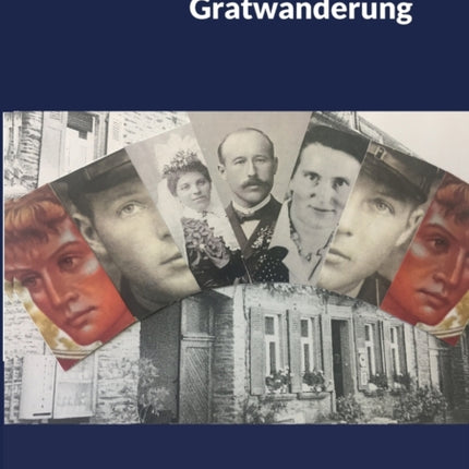 Gratwanderung: Schicksal meiner moselländischen Familie im 20. Jhdt.