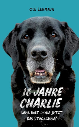 16 Jahre Charlie: Wer holt denn jetzt das Stöckchen?