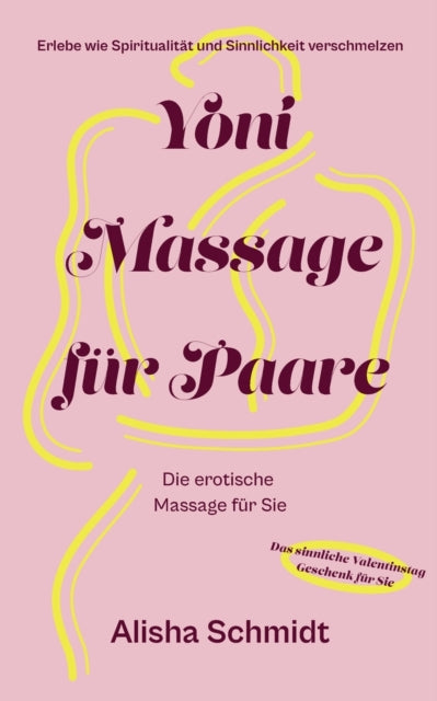 Yoni Massage für Paare: Erlebe wie Spiritualität und Sinnlichkeit verschmelzen - Die erotische Massage für Sie - Das sinnliche Valentinstag Geschenk für Sie