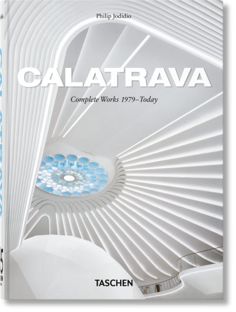 Calatrava. Complete Works 1979Today. 45th Ed.