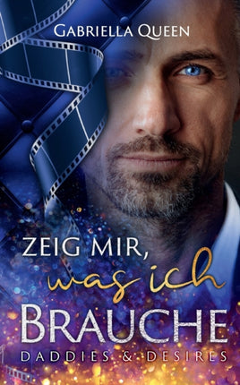 Zeig mir, was ich brauche: Daddies & Desires