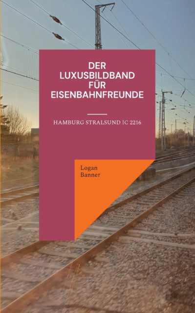 Der Luxusbildband für Eisenbahnfreunde: Hamburg Stralsund IC 2216