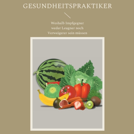 Gesundheitspraktiker: Weshalb Impfgegner weder Leugner noch Verweigerer sein müssen