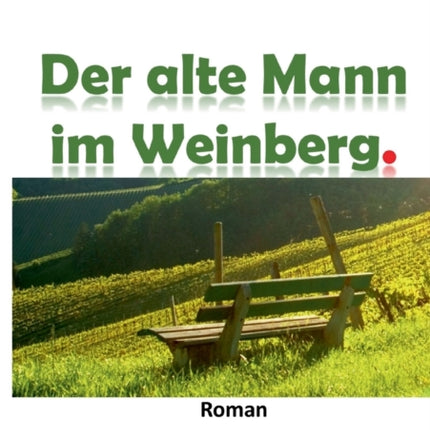 Der alte Mann im Weinberg.