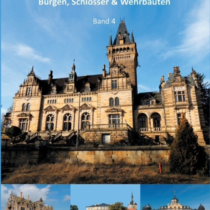 Thüringen Burgen, Schlösser & Wehrbauten Band 4: Standorte, Baubeschreibungen und Historie
