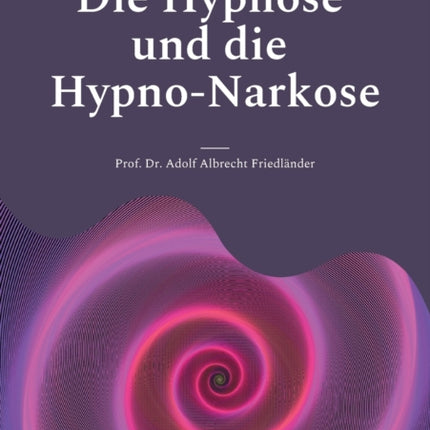Die Hypnose und die Hypno-Narkose: Für