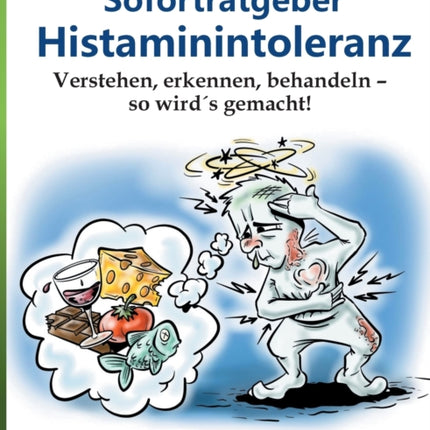 Sofortratgeber Histaminintoleranz: Verstehen,