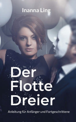 Der Flotte Dreier: Anleitung für Anfänger und