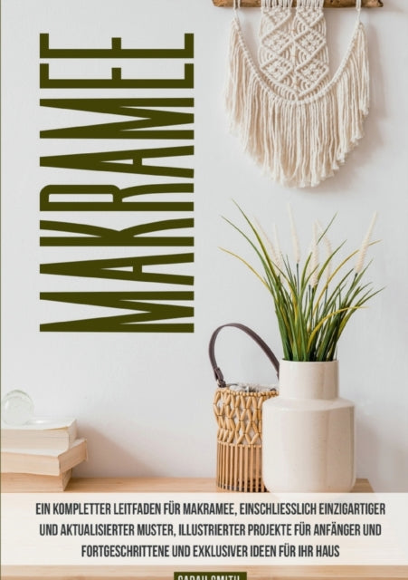 Makramee: Ein kompletter Leitfaden für Makramee,