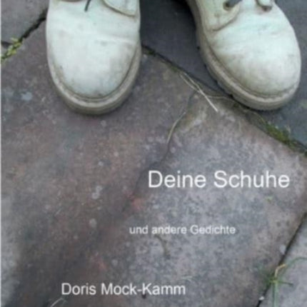 Deine Schuhe: und andere Gedichte
