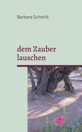 dem Zauber lauschen: meine schönsten Gedichte