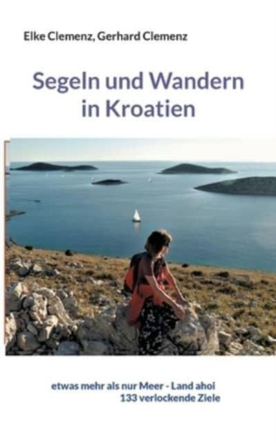 Segeln und Wandern in Kroatien: etwas mehr als