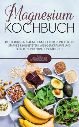 Magnesium Kochbuch: Die leckersten