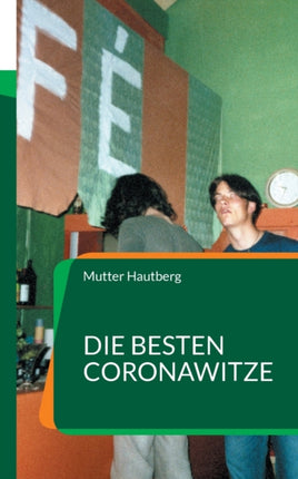 Die besten CoronaWitze: Ein Selbermachbuch zu Covid-19