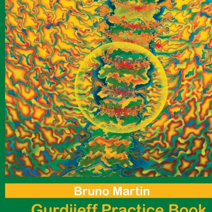 Gurdjieff Practice Book: Inner exercises and sacred dances for the unfolding of consciousness