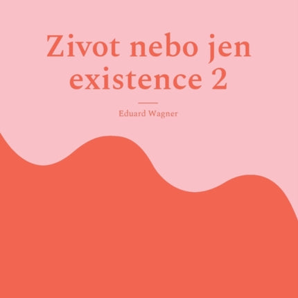 Zivot nebo jen existence 2: jsem spokojen?